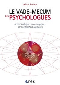 Hélène Romano - Vade-mecum des psychologues - Repères éthiques, déontologiques, administratifs et juridiques.