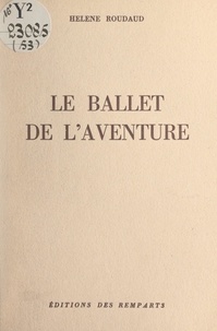 Hélène Roudaud - Le ballet de l'aventure.
