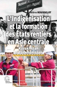 L'indigénisation et la formation des Etats rentiers en Asie centrale