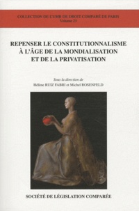 Hélène Ruiz Fabri - Repenser le constitutionnalisme à l'âge de la mondialisation et de la privatisation.