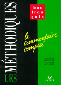 Hélène Sabbah - Francais 1ere Le Commentaire Compose. Definitions, Methode, Exercices, Mots-Cles.