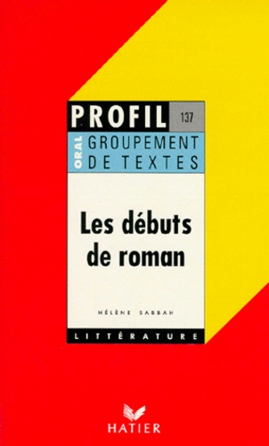 Hélène Sabbah - Les Debuts De Roman. Groupement De Textes, Lesage, Diderot, Stendhal, Flaubert, Zola, Maupassant, Malraux, Camus, Butor, Oral De Francais.