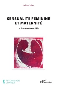 Hélène Sallez - Sensualité féminine et maternité - La femme réconciliée.