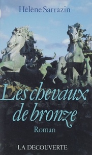Hélène Sarrazin - Les chevaux de bronze.