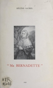 Hélène Saurel - Ma Bernadette.