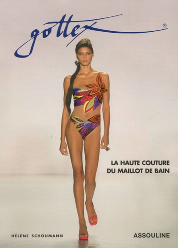 Gottex - La Haute Couture du maillot de bain de Hélène Schoumann - Livre -  Decitre
