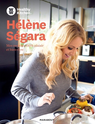 Hélène Ségara - Hélène Ségara - Mes recettes 100 % plaisir et bien-être.