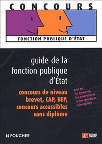 Hélène Sénégas - Guide de la fonction publique d'Etat - Concours de niveau brevet, CAP, BEP Concours accessible sans diplôme.
