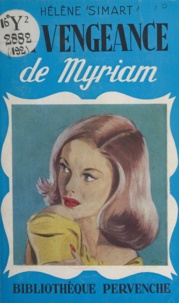Hélène Simart - La vengeance de Myriam.