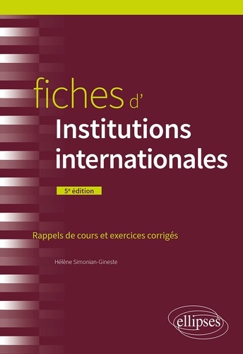 Fiches d'Institutions internationales. Rappels de cours et exercices corrigés 5e édition