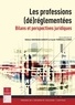 Hélène Simonian-Gineste et Sarah Torricelli-Chrifi - Les professions (dé)réglementées - Bilans et perspectives juridiques.