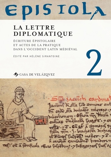 Epistola. Volume 2, La lettre diplomatique : écriture épistolaire et actes de la pratique dans l'Occident latin médiéval