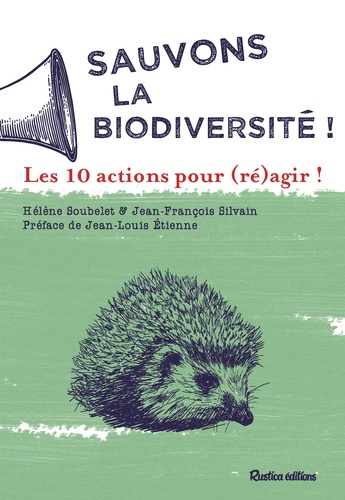 Sauvons la biodiversité !. Les 10 actions pour (ré)agir !