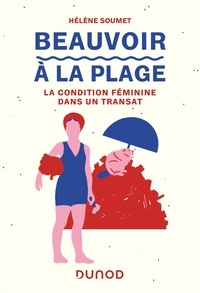 Hélène Soumet - Beauvoir à la plage - La condition féminine dans un transat.