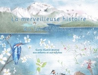 Hélène Soumet et Yva Bonnard - La merveilleuse histoire du lac d’Annecy.