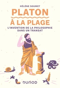Hélène Soumet - Platon à la plage - L'invention de la philosophie dans un transat.