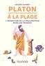 Hélène Soumet - Platon à la plage - L'invention de la philosophie dans un transat.