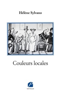 Téléchargement manuel pdf en espagnol Couleurs locales 9782754747455  (Litterature Francaise) par Hélène Sylvano