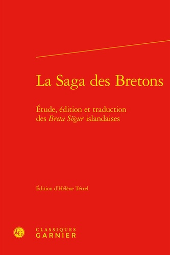 La Saga des Bretons. Etude, édition et traduction des Breta Sögur islandaises