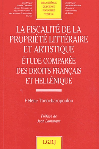 Hélène Théocharopoulou - La Fiscalite De La Propriete Litteraire Et Artistique. Etude Comparee Des Droits Francais Et Hellenique.