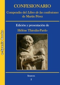 Hélène Thieulin-Pardo - Confesionario. Compendio del Libro de las confesiones de Martín Pérez - Edición y presentación.