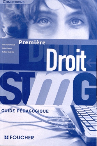 Hélène Thomas et Anne-Marie Renault - Droit 1e STMG - Guide pédagogique.