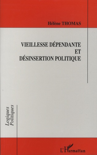 Hélène Thomas - Vieillesse dépendante et désinsertion politique.