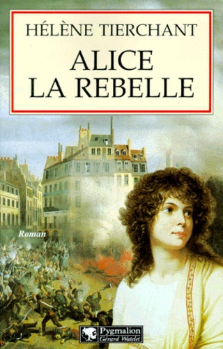 Hélène Tierchant - Alice la rebelle.