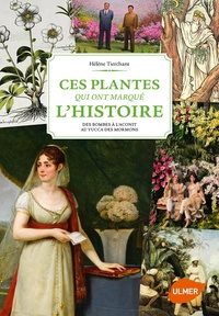 Hélène Tierchant - Ces plantes qui ont marqué l'Histoire - Des bombes à l'aconit au yucca des mormons.