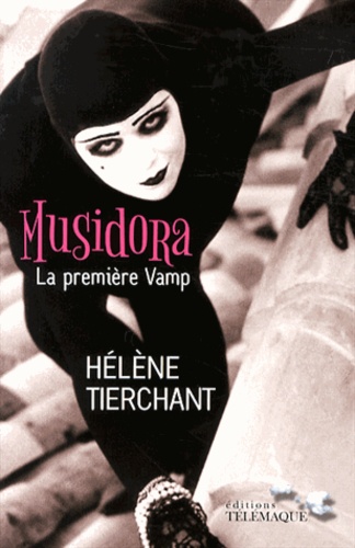 Hélène Tierchant - Musidora, la première vamp.