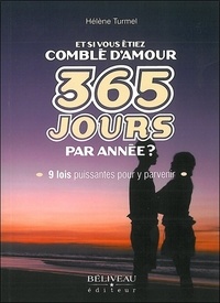 Hélène Turmel - Et si vous étiez comblé d'amour 365 jours par année ?.
