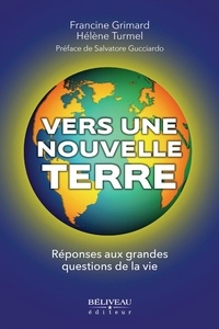 Hélène Turmel et Francine Grimard - Vers une Nouvelle Terre - Réponses aux grandes questions de la vie.