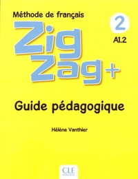 Hélène Vanthier - Méthode de français Zigzag+ 2 A1.2 - Guide pédagogique.