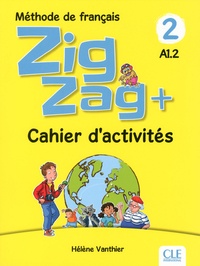 Hélène Vanthier - Zigzag + 2 A1.2 - Méthode de français - Cahier d'activités.