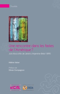 Hélène Veber - Une rencontre dans les fastes de l'Amérique ? - Julio Roca à Rio de Janeiro (Argentine-Brésil 1899).