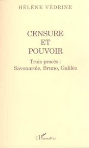 Hélène Védrine - Censure et pouvoir. - Trois procès : Savonarole, Bruno, Galilée.