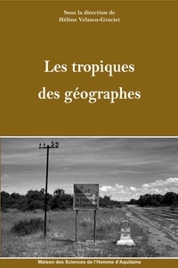 Hélène Velasco-Graciet - Les tropiques des géographes.