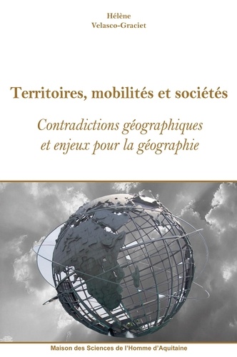 Territoires, mobilités et sociétés. Contradictions géographiques et enjeux pour la géographie