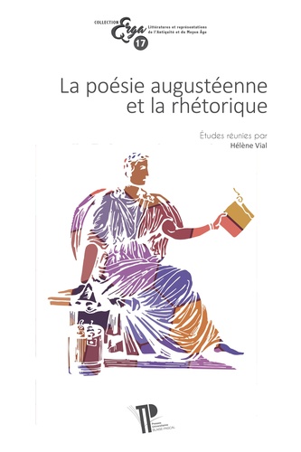Hélène Vial - La poésie augustéenne et la rhétorique.