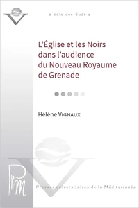 L'Eglise et les Noirs dans l'Audience du Nouveau royaume de Grenade