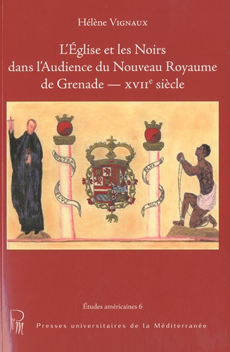 L'Eglise et les Noirs dans l'Audience du Nouveau royaume de Grenade. XVIIe siècle