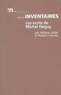 Hélène Volat et Robert Harvey - Les Ecrits De Michel Deguy. Bibliographie Critique Des Oeuvres Et De La Critique 1960-2000.
