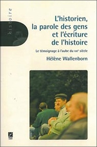 Hélène Wallenborn - L'historien, la parole des gens et l'écriture de l'histoire - Le témoignage à l'aube du XXIe siècle.