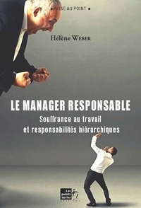 Hélène Weber - Le manager responsable - Souffrance au travail et responsabilités hiérarchiques.