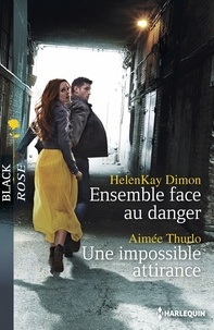 HelenKay Dimon et Aimée Thurlo - Ensemble face au danger - Une impossible attirance.