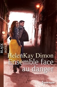 HelenKay Dimon - Ensemble face au danger.