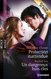 HelenKay Dimon et Rachel Lee - Protection inattendue - Un dangereux huis clos.