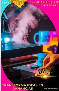 Sublimacion &amp;DTF. Transforma Ideas en Gananciass