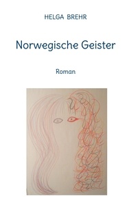 HELGA BREHR - Norwegische Geister - Roman.