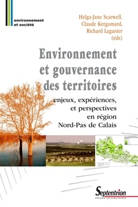 Helga-Jane Scarwell et Claude Kergomard - Environnement et gouvernance des territoires - Enjeux, expériences et perspectives en Région Nord-Pas de Calais.